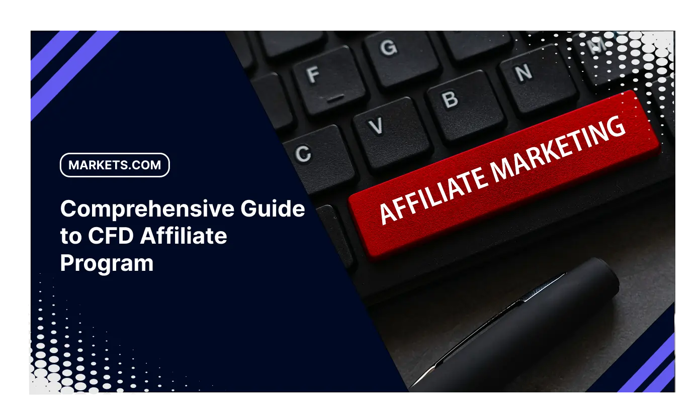 Maximizing Your Earnings: A Comprehensive Guide to Markets.com's CFD Affiliate Program